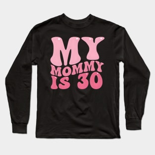 My Mommy Is 30 Mom'S For Her Long Sleeve T-Shirt